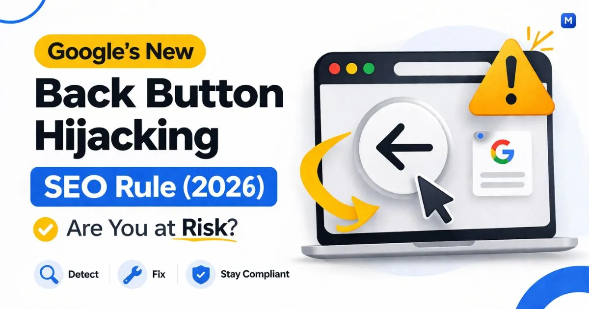 Google’s New Back Button Hijacking SEO Rule: Are You at Risk?