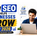 How SEO Helps Businesses Grow in 2026 (Simple Beginner Guide)