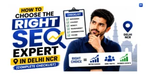 How to Choose the Right SEO Expert in Delhi NCR (Complete Checklist)